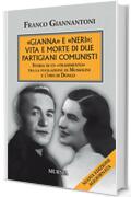 «Gianna» e «Neri»: vita e morte di due partigiani comunisti: Storia di un «tradimento» tra la fucilazione di Mussolini e l’oro di Dongo