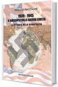 1939 - 1945 II racconto della guerra giusta: La vittoria della democrazia . Vol. II