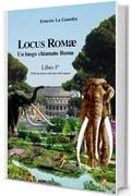 Locus Romæ: Un luogo chiamato Roma