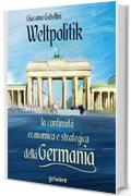 Weltpolitik. La continuità economica e strategica della Germania