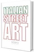 ITALIAN STREET ART: #90 Best Italian Street Artists (HOW2 Edizioni Vol. 144)