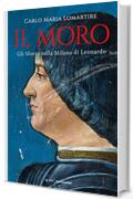 Il Moro: Gli Sforza nella Milano di Leonardo