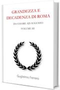 Grandezza e decadenza di Roma: Volume 3 - Da Cesare ad Augusto