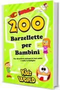 BARZELLETTE PER BAMBINI: 200 Barzellette per Bambini - Edizione Kids World