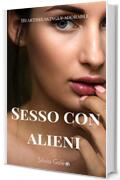 Sesso con alieni: racconto erotico alieno extraterrestre di un patrigno superdotato con la sua bella e sexy figliastra (Alieni ed extraterrestri erotici Vol. 1)