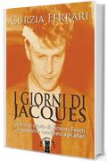 I giorni di Jacques: La breve storia di Jacques Fesch, un assassino candidato agli altari