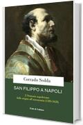 San Filippo a Napoli: L'Oratorio napoletano dalle origini all'autonomia