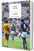 La partita. Il romanzo di Italia-Brasile