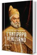 L'antipapa veneziano: Vita del Doge Leonardo Donà (1536 - 1612)