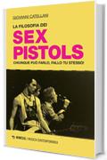 La filosofia dei Sex Pistols: Chiunque può farlo, fallo tu stesso!