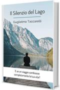 Il silenzio del lago: E se un viaggio cambiasse completamente la tua vita?