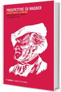 Prospettive su Wagner: Filosofia, Musica, Letteratura