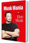 Musk Mania: I 5 principi del successo di Elon Musk