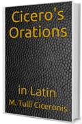 Cicero's Orations: in Latin