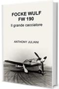 FOCKE WULF FW 190: Il grande cacciatore