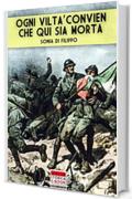 Ogni viltà convien che qui sia morta: I reparti d'assalto italiani nella Grande Guerra (Italia Storica Ebook Vol. 62)