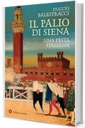 Il Palio di Siena: Una festa italiana
