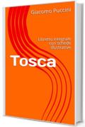Tosca: Libretto integrale con schede illustrative (Libretti d'opera Vol. 4)