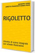 Rigoletto: Libretto di scena integrale con schede illustrative (Libretti d'opera Vol. 9)