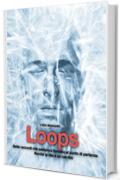 Loops: Sette racconti che partono e tornano al punto di partenza.  Perché la vita è un cerchio.