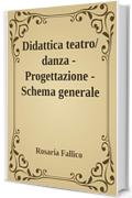 Didattica teatro/danza - Progettazione - Schema generale