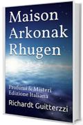 Maison Arkonak Rhugen: Profumi & Misteri Edizione Italiana