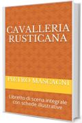Cavalleria rusticana: Libretto di scena integrale con schede illustrative (libretti di scena Vol. 14)