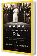 Il papa che voleva essere re: 1849: Pio IX e il sogno rivoluzionario della Repubblica romana