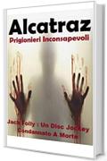 Alcatraz : Prigionieri Inconsapevoli : Jack Folly un Disc Jockey condannato a morte (Edizione: Italiano)