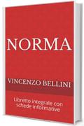 Norma: Libretto integrale con schede informative (Libretti d'opera Vol. 12)