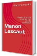 Manon Lescaut: Libretto di scena integrale con schede illustrative (Libretti d'opera Vol. 18)