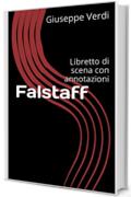 Falstaff: Libretto di scena con annotazioni (Libretti di scena Vol. 24)