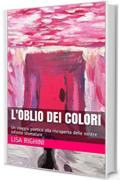 L'oblio dei colori: Un viaggio poetico alla riscoperta delle nostre infinite sfumature