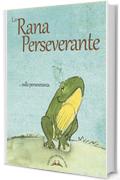 LA RANA PERSEVERANTE (EDUCATING THE YOUNG HEART Vol. 1)