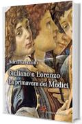 Giuliano e Lorenzo: La primavera dei Medici