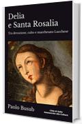 Delia e santa Rosalia: Tra devozione, culto e marchesato Lucchese