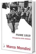 Fiume 1919: Una guerra civile italiana