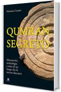 Qumran segreto: Manoscritti, archeologia e mito di un luogo che fa ancora discutere