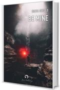 Be Mine (Bizarro Novel)