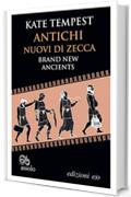 Antichi nuovi di zecca / Brand New Ancients