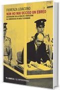 Non ho mai ucciso un ebreo: Distorsione della realtà e devozione all'ubbidienza in Adolf Eichmann