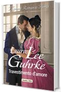 Travestimento d'amore: I Grandi Romanzi Storici (La rubrica di Lady Truelove Vol. 3)