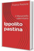Ippolito pastina: il Masaniello salernitano (Teatro Vol. 6)