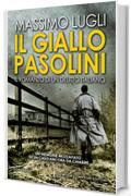 Il giallo Pasolini. Il romanzo di un delitto italiano