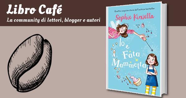 Io e Fata Mammetta, Sophie Kinsella