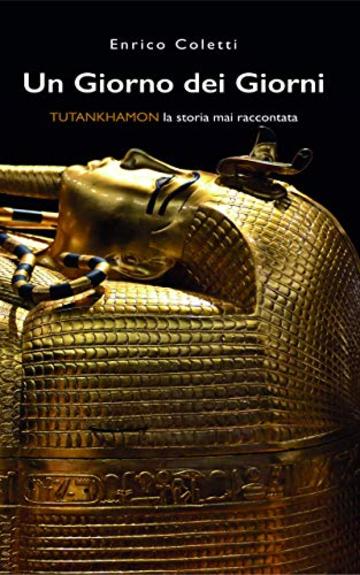 Un Giorno dei Giorni: Tutankhamon la storia mai raccontata
