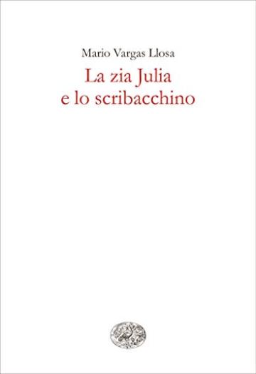 La zia Julia e lo scribacchino (Einaudi tascabili. Scrittori Vol. 227)
