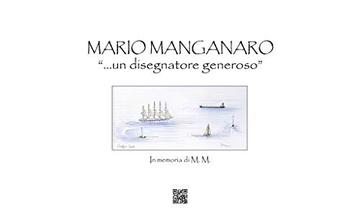 Mario Manganaro. «... un disegnatore generoso».: In memoria di M. M.  (Ediz. interattiva illustrata, Alta Risoluzione)