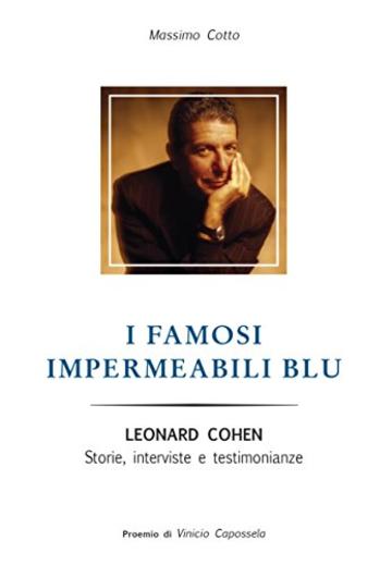 I famosi impermeabili blu: Leonard Cohen. Storie, interviste e testimonianze