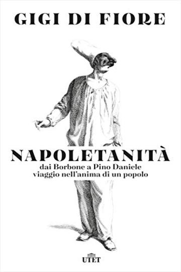 Napoletanità: Dai Borbone a Pino Daniele, viaggio nell'anima di un popolo